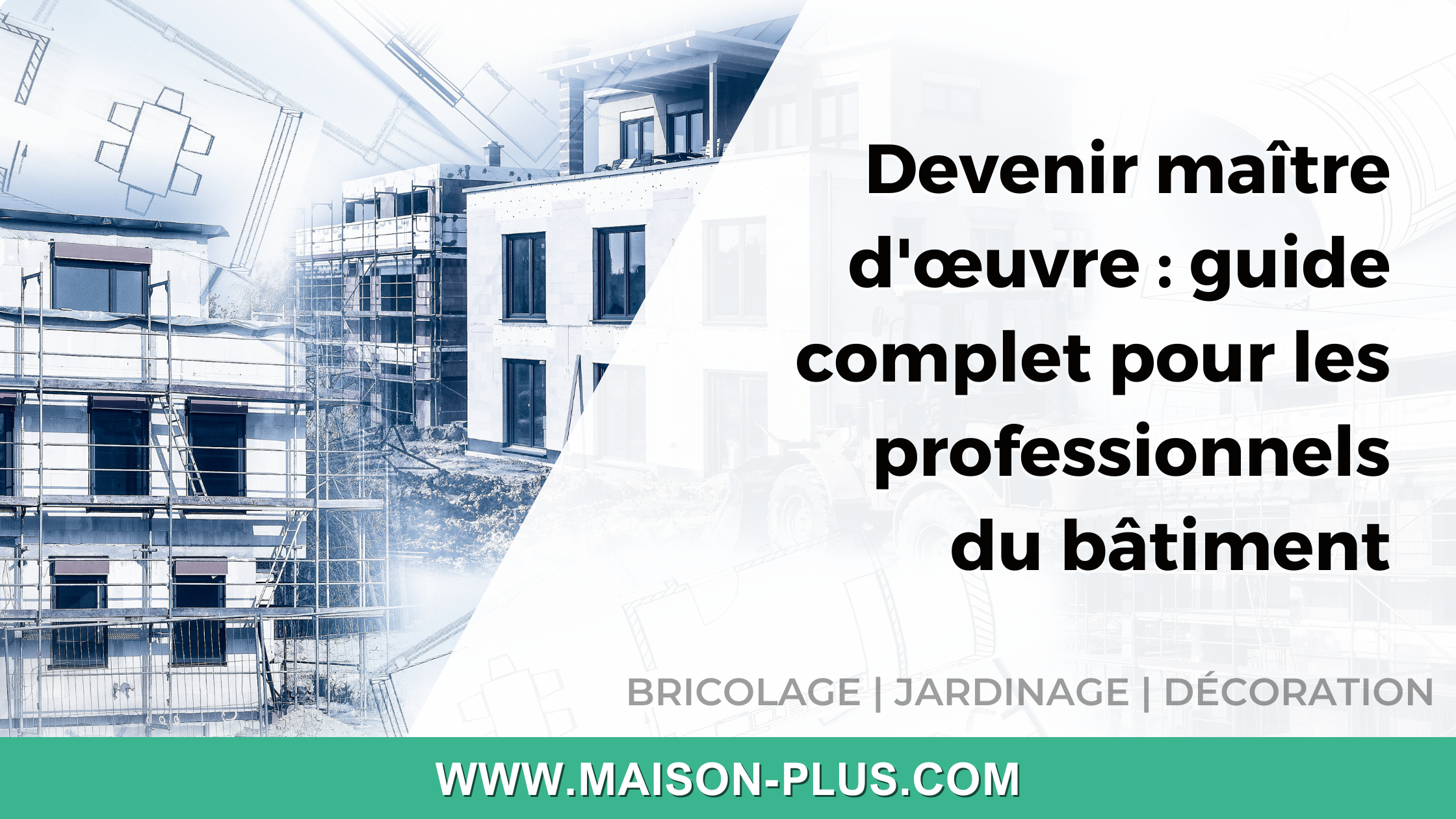 Devenir maître d&rsquo;œuvre : guide complet pour les professionnels du bâtiment