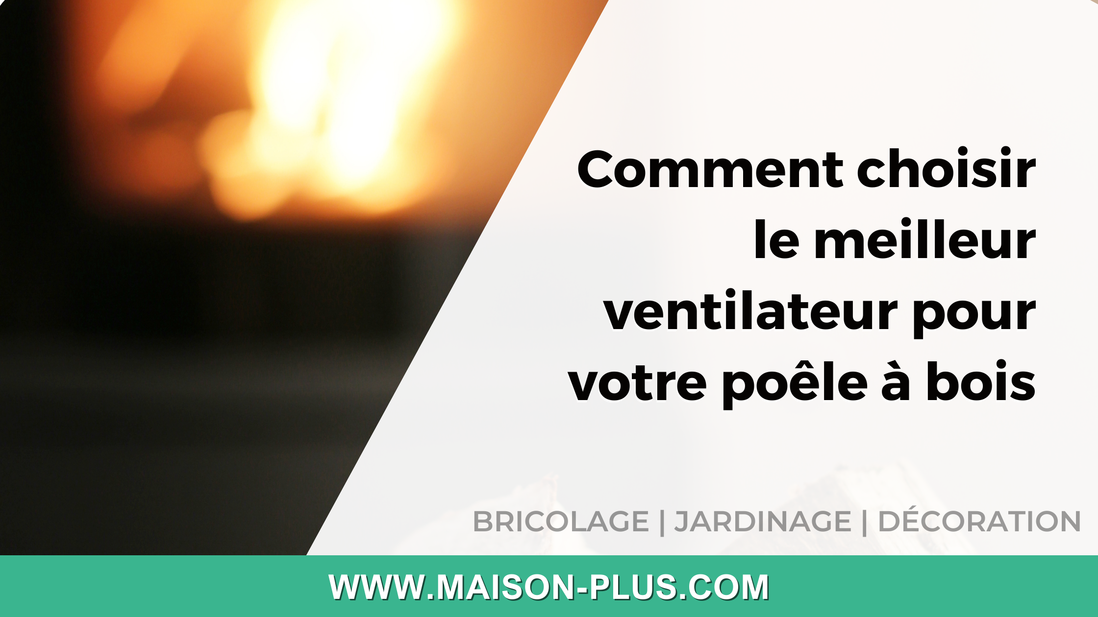Comment choisir le meilleur ventilateur pour votre poêle à bois