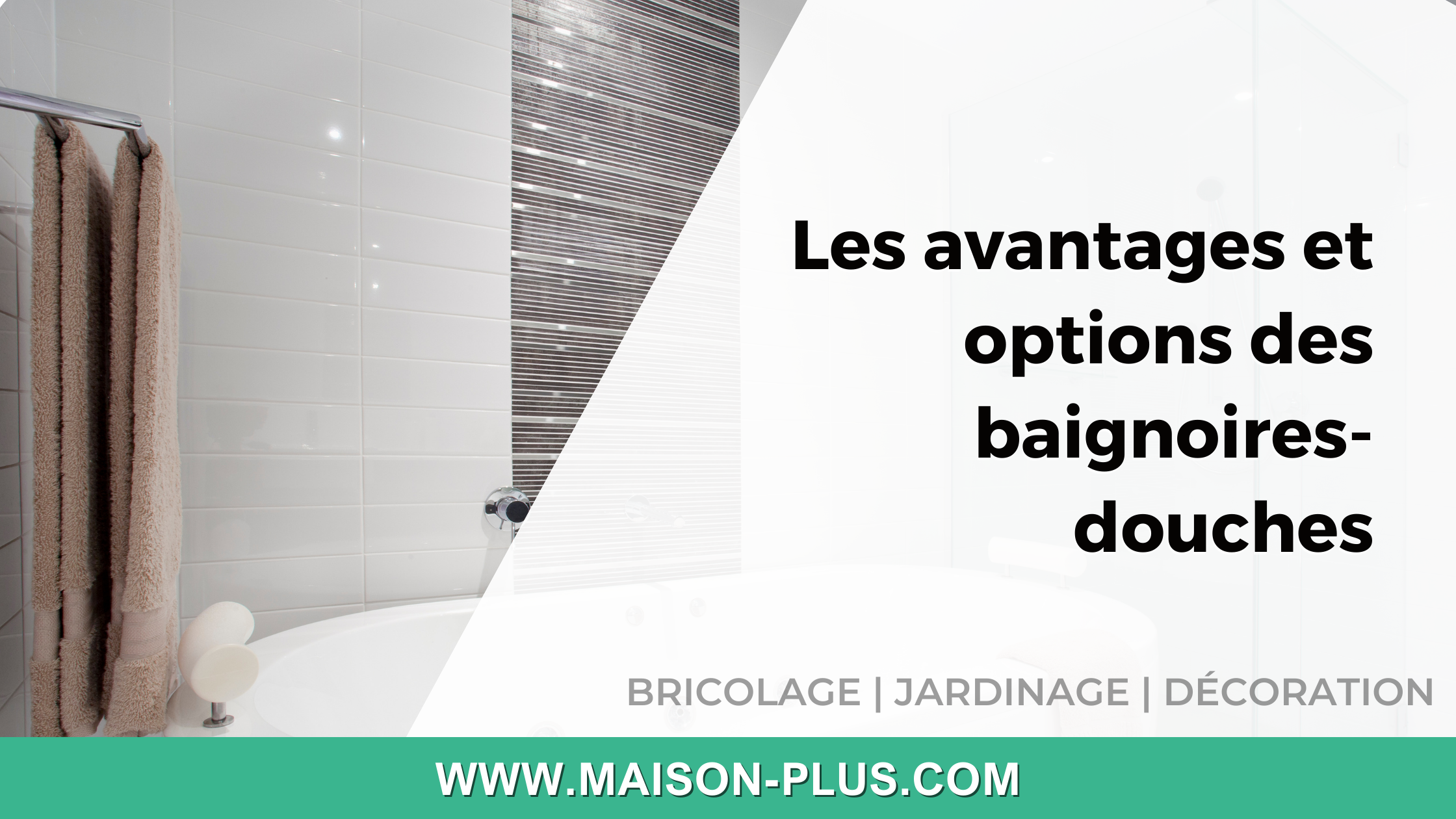 Les avantages et options des baignoires-douches