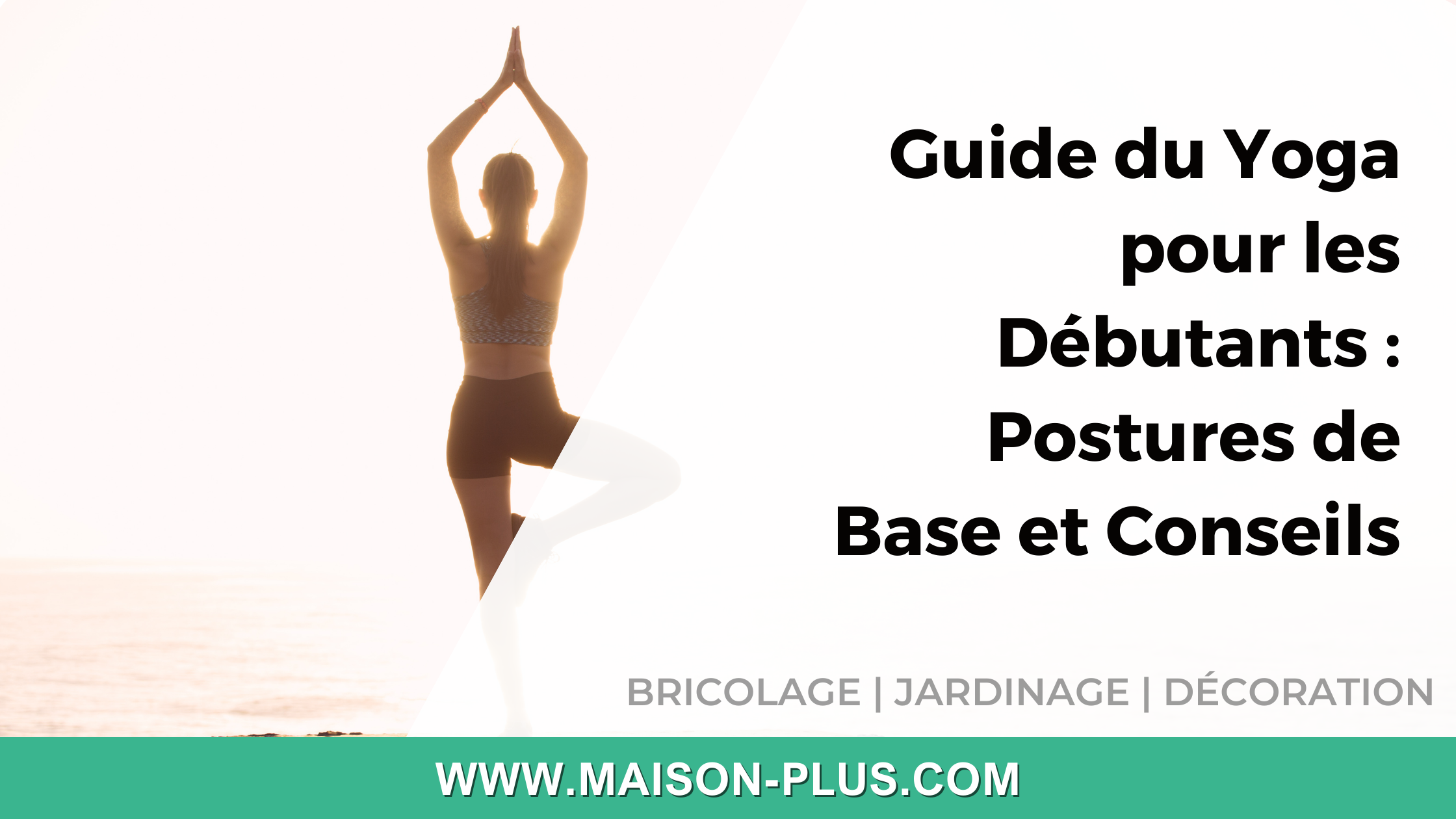 Guide du Yoga pour les Débutants : Postures de Base et Conseils