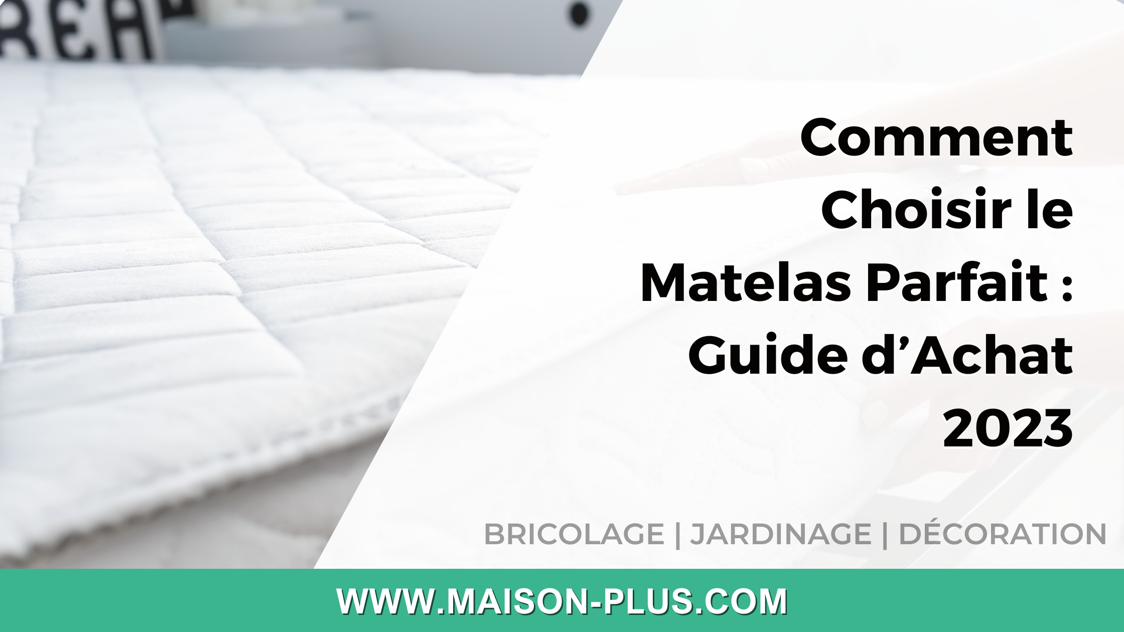Comment Choisir le Matelas Parfait : Guide d’Achat 2023