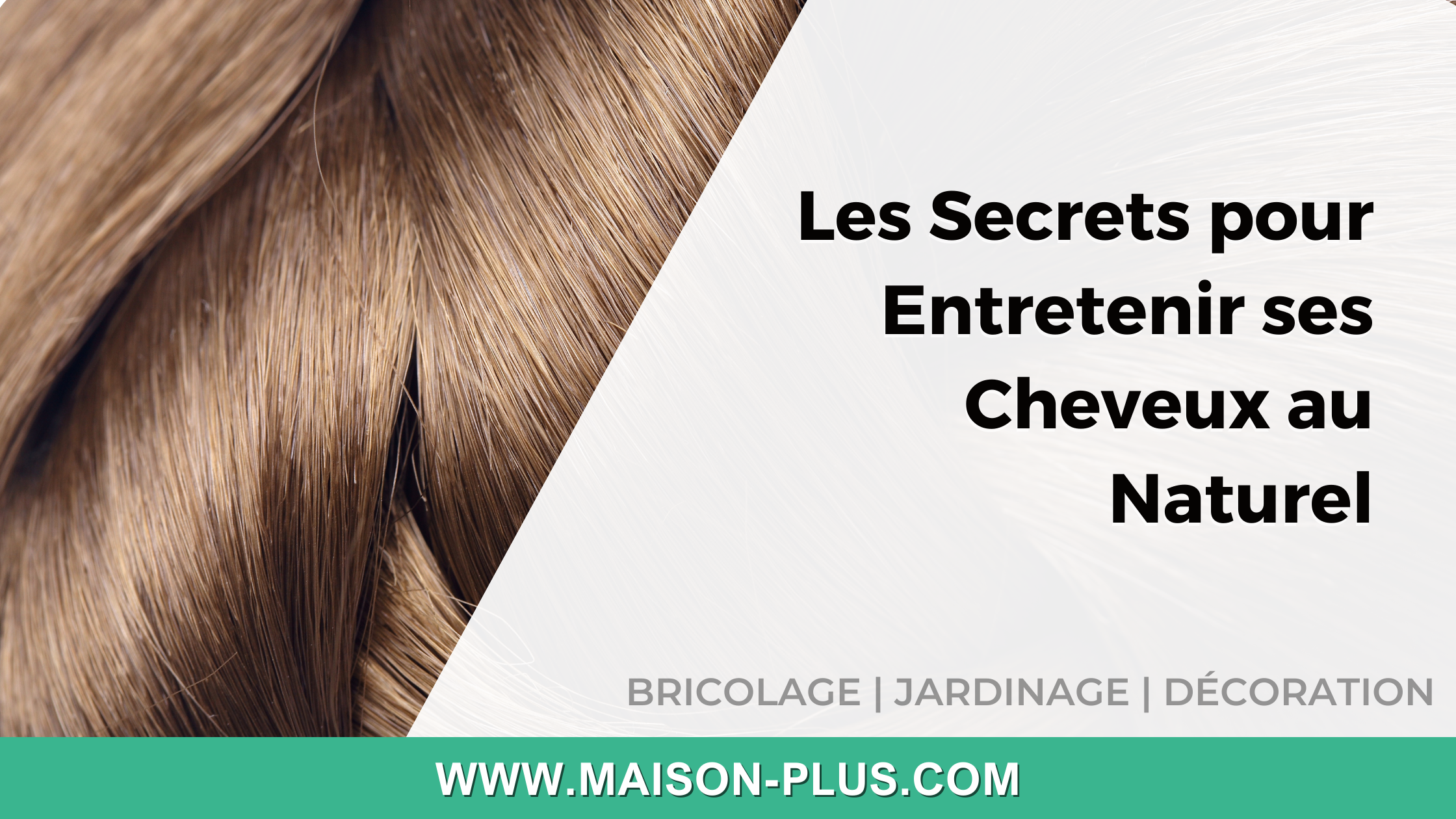 Les Secrets pour Entretenir ses Cheveux au Naturel