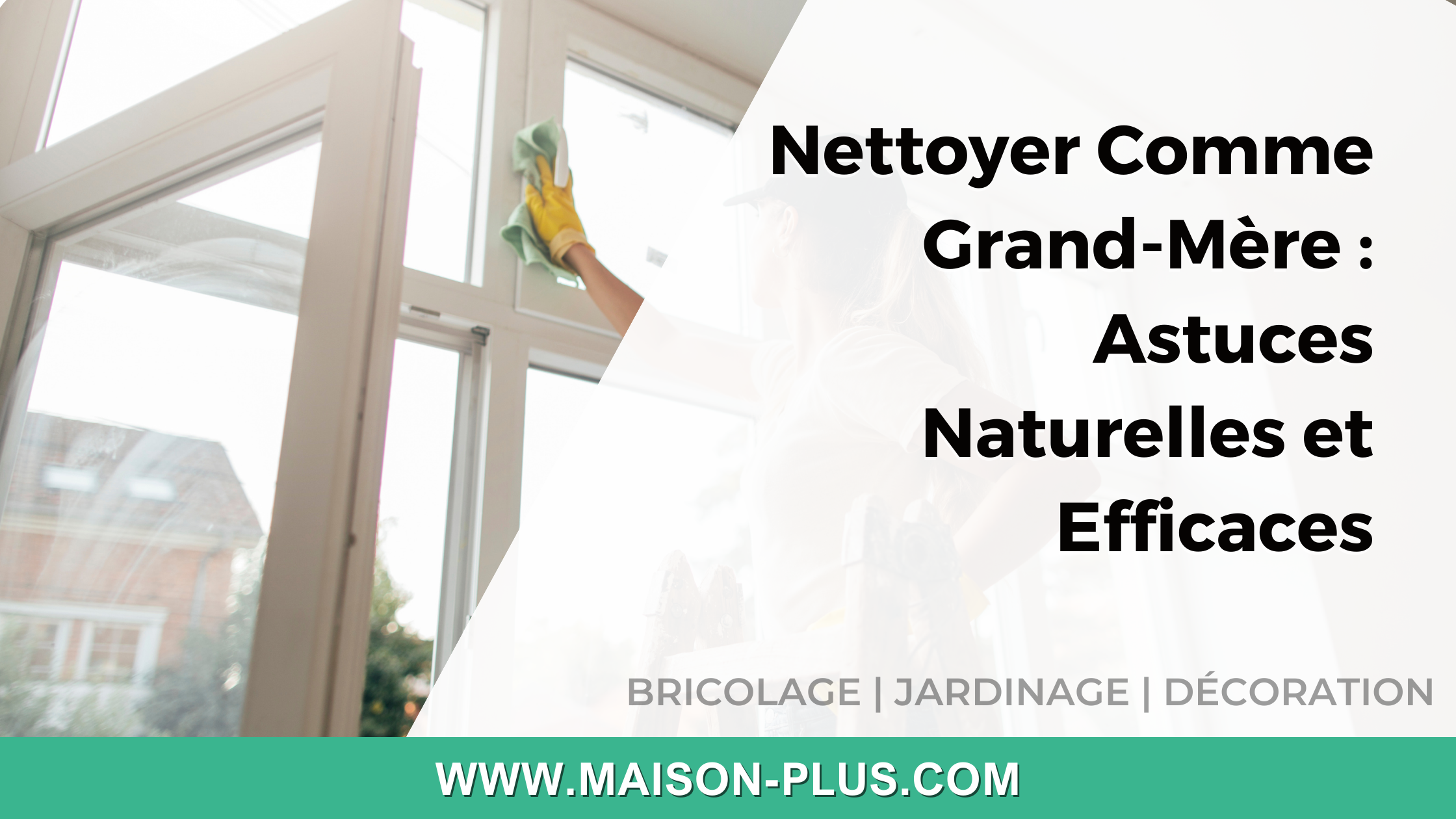 Nettoyer Comme Grand-Mère : Astuces Naturelles et Efficaces