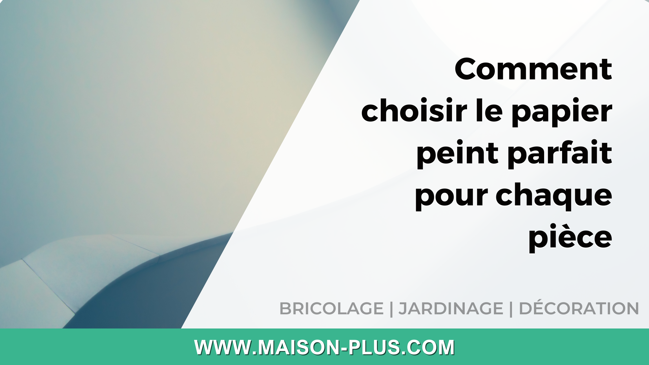 Comment choisir le papier peint parfait pour chaque pièce