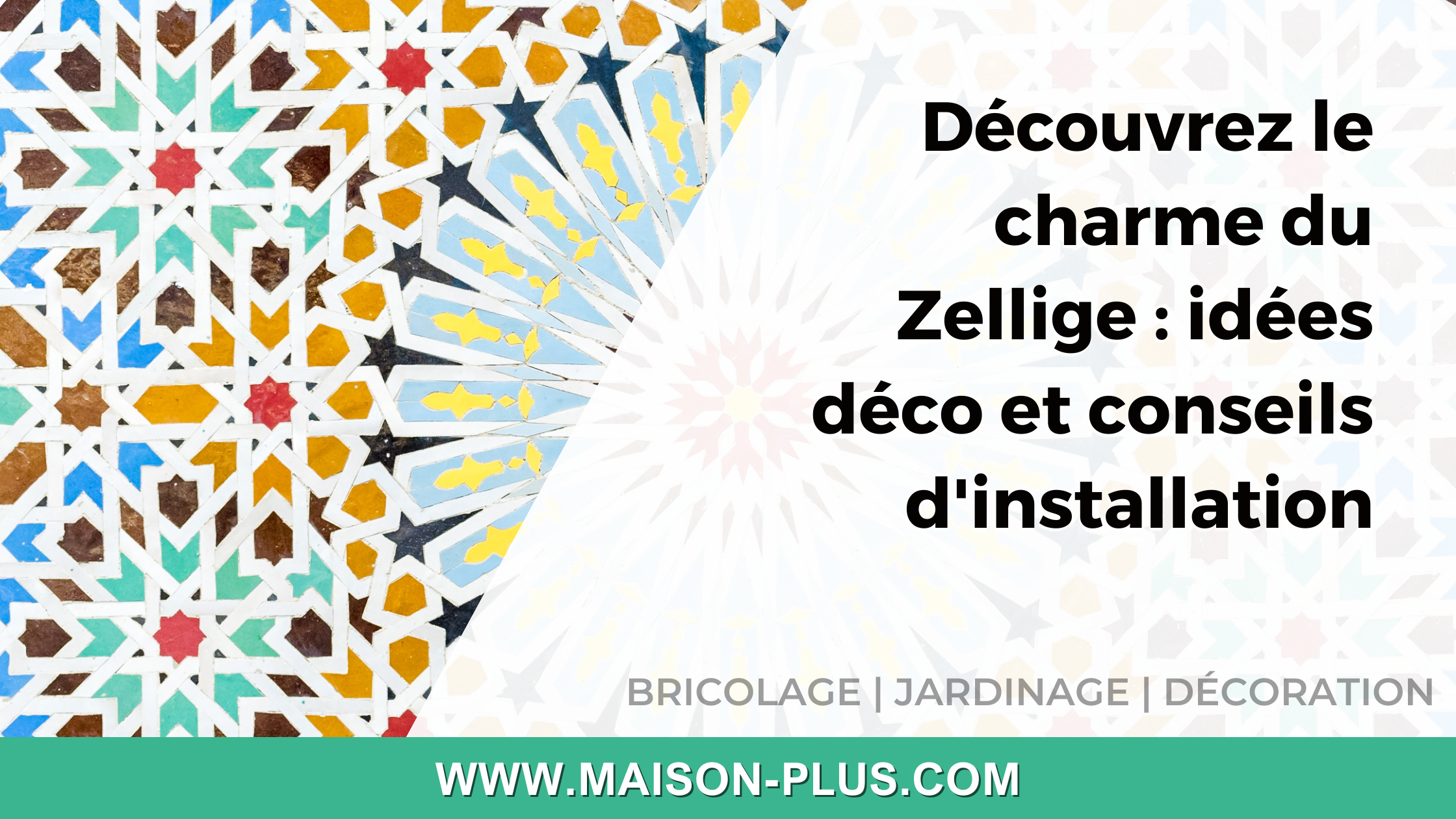Découvrez le charme du Zellige : idées déco et conseils d'installation
